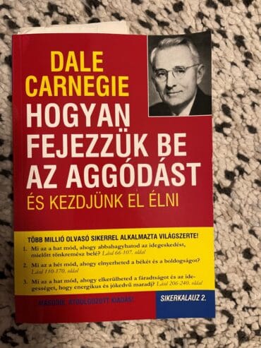 Hogyan fejezzük be az aggódást és kezdjünk el élni – Sikerkalauz 2. – Sikerkalauz 2.