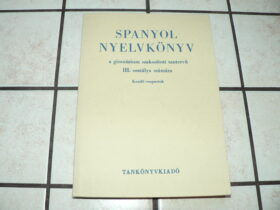 Spanyol nyelvkönyv III-IV. a gimnáziumok szakosított osztályai számára