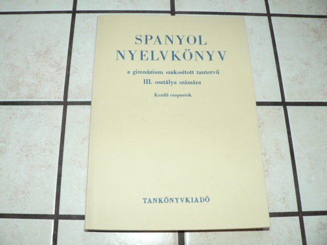 Spanyol nyelvkönyv III-IV. a gimnáziumok szakosított osztályai számára